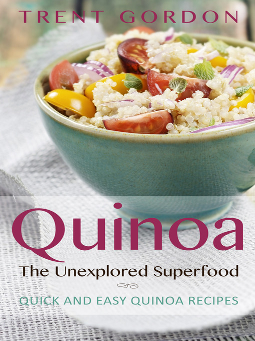 Title details for Quinoa, the Unexplored Superfood by Trent Gordon - Available